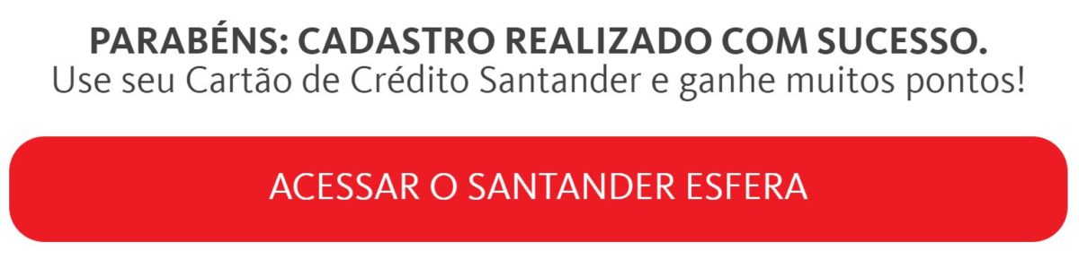 Cadastro realizado com sucesso - Promoção Santander Esfera e Getnet